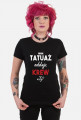 Koszulka Mam Tatuaż, Oddaje Krew a Ty?