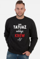 Bluza Mam Tatuaż, Oddaje Krew a Ty?