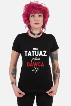 Koszulka Mam Tatuaż, Jestem Dawcą a Ty?