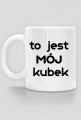 to jest MÓJ kubek