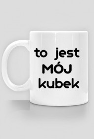 to jest MÓJ kubek