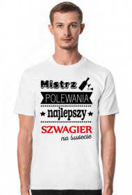 Koszulka "Mistrz polewania najlepszy szwagier na świecie"