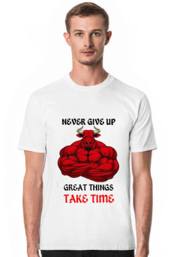 Koszulka Męska Never Give Up Great Things TAKE TIME