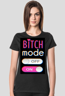 #BITCHMODE