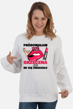 Bluza damska Próbowałam być grzeczna ale mi się znudziło
