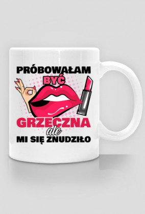 Kubek Próbowałam być grzeczna ale mi się znudziło