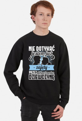Bluza męska Nie dotykać, jestem już zajęty przez piękną i mądrą dziewczynę