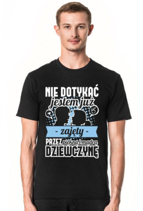 Koszulka męska Nie dotykać, jestem już zajęty przez piękną i mądrą dziewczynę