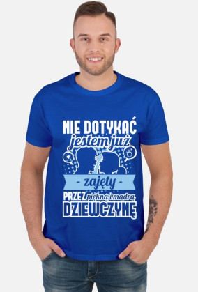 Koszulka męska Nie dotykać, jestem już zajęty przez piękną i mądrą dziewczynę