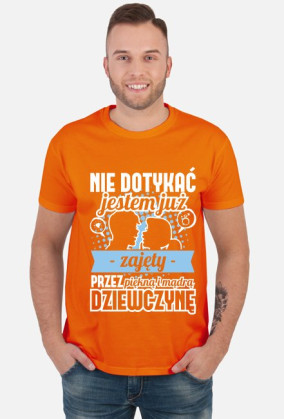 Koszulka męska Nie dotykać, jestem już zajęty przez piękną i mądrą dziewczynę