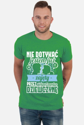 Koszulka męska Nie dotykać, jestem już zajęty przez piękną i mądrą dziewczynę