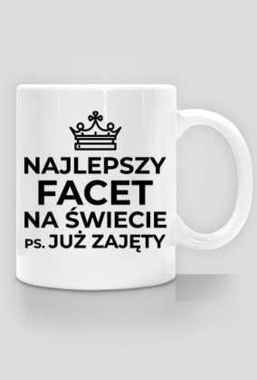 Kubek Najlepszy Facet na świecie P.S. Już zajęty