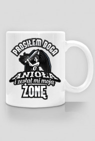 Kubek Prosiłem Boga o anioła i zesłał mi moją żonę