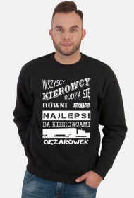 Bluza "Wszyscy kierowcy rodzą się równi, ale najlepsi są kierowcami ciężarówek"