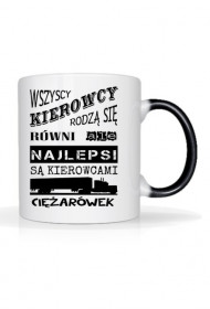 Kubek "Wszyscy kierowcy rodzą się równi, ale najlepsi są kierowcami ciężarówek"