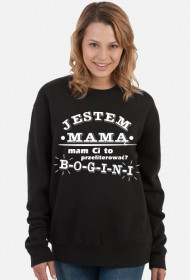 Bluza "Jestem mamą, mam Ci to przeliterować? - BOGINI"