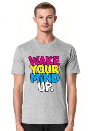 Wake Your Mind Up.
