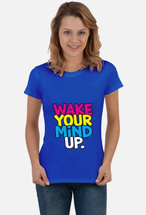 Wake Your Mind Up.