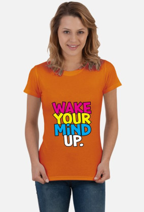 Wake Your Mind Up.