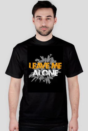 LEAVE ME ALONE