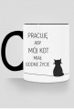 pracuję aby mój kot miał godne życie #1
