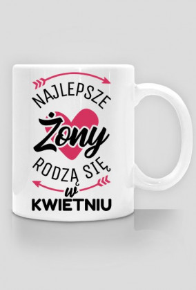 Kubek Najlepsze żony rodzą się w kwietniu