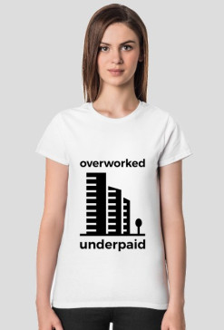 Overworked Underpaid [white]