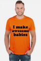 Koszulka męska I MAKE AWESOME BABIES