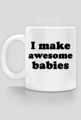 Kubek I MAKE AWESOME BABIES