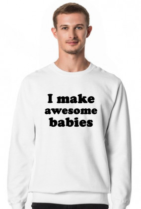 Bluza męska I MAKE AWESOME BABIES