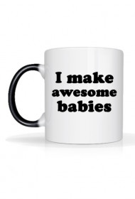 Kubek I MAKE AWESOME BABIES