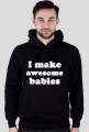 Bluza męska I MAKE AWESOME BABIES