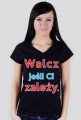 Walcz jeśli Ci zależy - Koszulka Damska V-nec