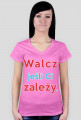 Walcz jeśli Ci zależy - Koszulka Damska V-nec