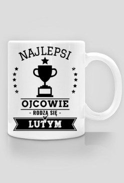 Kubek Najlepsi ojcowie rodzą się w lutym