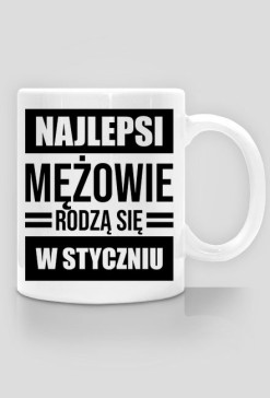 Kubek Najlepsi mężowie rodzą się w styczniu
