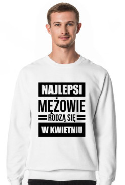 Bluza męska Najlepsi mężowie rodzą się w kwietniu