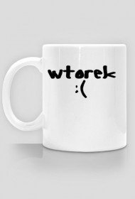 WTOREK :(