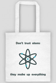 Don't trust atoms