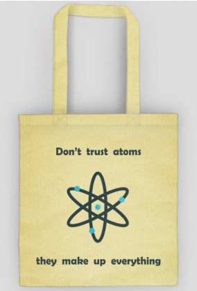 Don't trust atoms