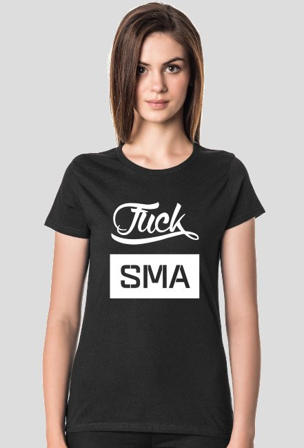 Fuck SMA - Koszulka Damska