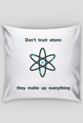 Don't trust atoms