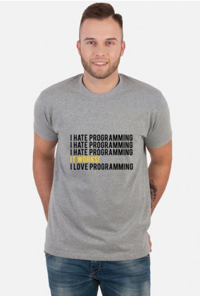 Koszulka, T-Shirt ciekawy prezent dla informatyka, programisty, na urodziny, na walentynki - I hate programming, It works!, I love programming