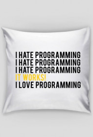 Poduszka, tani i praktyczny prezent dla chłopaka programisty - I hate programming, It works!, I love programming