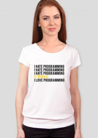 Koszulka, T-shirt na prezent dla kobiety programistki - I hate programming, It Works!, I love programming