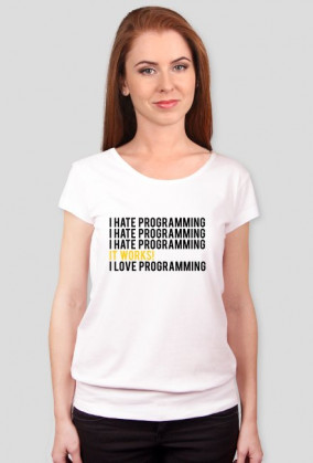 Koszulka, T-shirt na prezent dla kobiety programistki - I hate programming, It Works!, I love programming