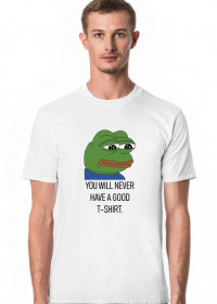 T-shirt, koszulka dobra na interesujący i użyteczny prezent na osiemnastkę dla chłopaka, dziewczyny - Pepe meme, mem - You will never have a good t-shirt