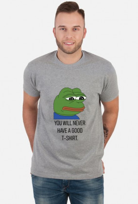 T-shirt, koszulka dobra na interesujący i użyteczny prezent na osiemnastkę dla chłopaka, dziewczyny - Pepe meme, mem - You will never have a good t-shirt