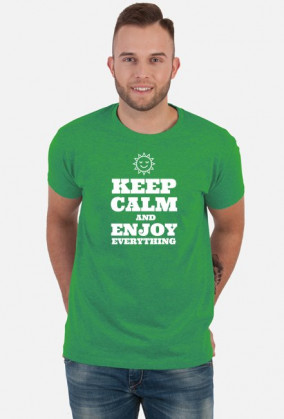 Keep Calm and Enjoy Everything