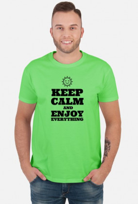 Koszulka Keep Calm and Enjoy Everything